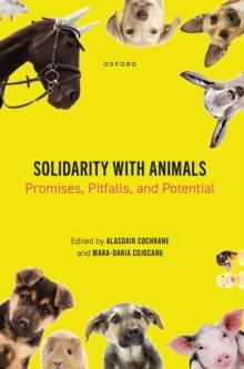 Solidarity with Animals : Promises, Pitfalls, and Potential