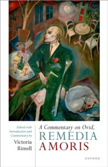 A Commentary on Ovid, Remedia Amoris : Edited with Introduction and Commentary