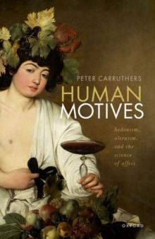 Human Motives : Hedonism, Altruism, and the Science of Affect