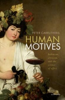 Human Motives : Hedonism, Altruism, and the Science of Affect