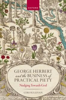 George Herbert and the Business of Practical Piety : Nudging Towards God