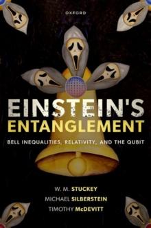 Einstein's Entanglement : Bell Inequalities, Relativity, and the Qubit