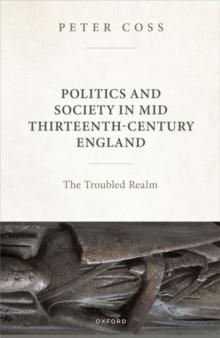 Politics and Society in Mid Thirteenth-Century England : The Troubled Realm