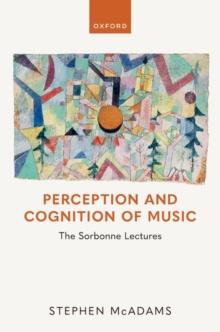 Perception and Cognition of Music : The Sorbonne Lectures