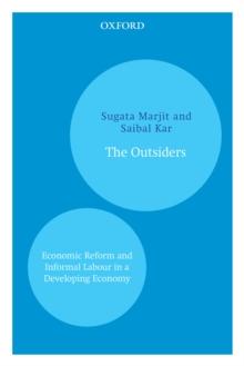 The Outsiders : Economic Reform and Informal Labour in a Developing Economy