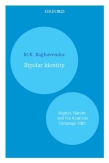 Bipolar Identity : Region, Nation, and the Kannada Language Film