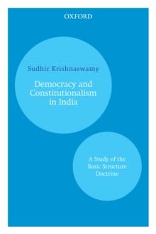 Democracy and Constitutionalism in India : A Study of the Basic Structure Doctrine