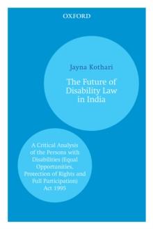 The Future of Disability Law in India : A Critical Analysis of the Persons with Disabilities (Equal Opportunities, Protection of Rights and Full Participation) Act 1995