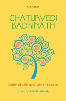 Chaturvedi Badrinath : Unity of Life and Other Essays