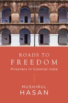 Roads to Freedom : Prisoners in Colonial India