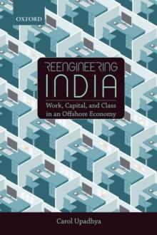 Reengineering India : Work, Capital, and Class in an Offshore Economy