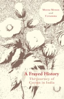 A Frayed History : The Journey of Cotton in India