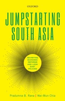 Jumpstarting South Asia : Revisiting Economic Reforms and Look East Policies