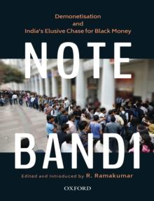 Note-Bandi : Demonetisation and India's Elusive Chase for Black Money