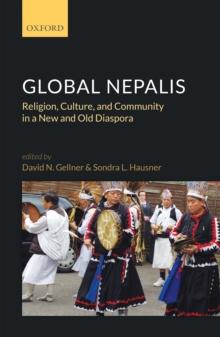 Global Nepalis : Religion, Culture, and Community in a New and Old Diaspora