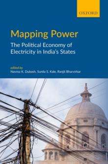 Mapping Power : The Political Economy of Electricity in India's States