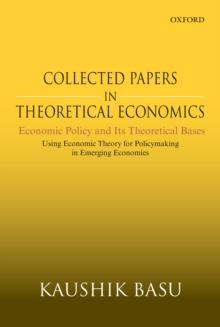 Collected Papers in Theoretical Economics (Volume V): Economic Policy and Its Theoretical Bases : Using Economic Theory for Policymaking in Emerging Economies