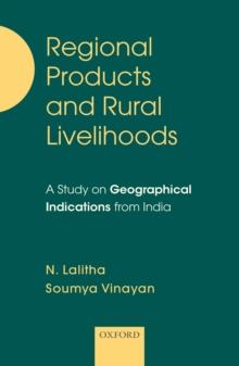 Regional Products and Rural Livelihoods : A Study on Geographical Indications from India