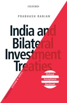 India and Bilateral Investment Treaties : Refusal, Acceptance, Backlash