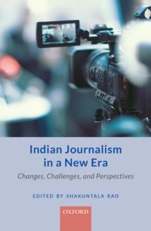 Indian Journalism in a New Era : Changes, Challenges, and Perspectives