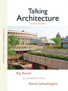 Talking Architecture : Raj Rewal in Conversation with Ramin Jahanbegloo