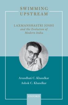 Swimming Upstream : Laxmanshastri Joshi and the Evolution of Modern India