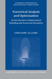 Numerical Analysis and Optimization : An Introduction to Mathematical Modelling and Numerical Simulation