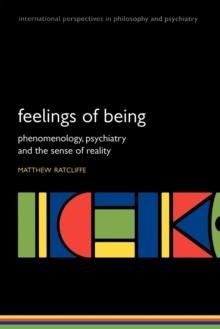 Feelings of Being : Phenomenology, psychiatry and the sense of reality