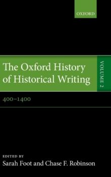 The Oxford History of Historical Writing : Volume 2: 400-1400