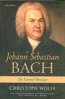 Johann Sebastian Bach : The Learned Musician