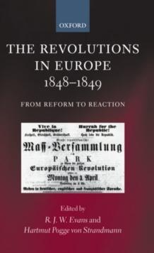 The Revolutions in Europe, 1848-1849 : From Reform to Reaction