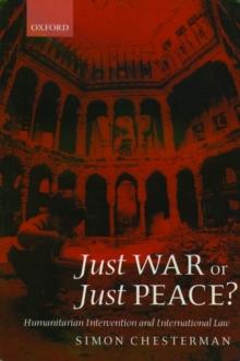 Just War or Just Peace? : Humanitarian Intervention and International Law