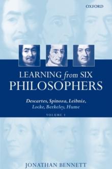 Learning from Six Philosophers, Volume 1 : Descartes, Spinoza, Leibniz, Locke, Berkeley, Hume