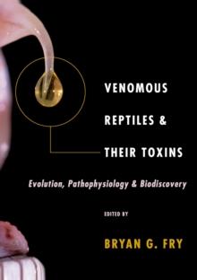 Venomous Reptiles and Their Toxins : Evolution, Pathophysiology and Biodiscovery