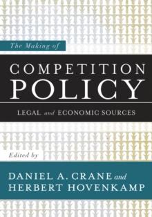 The Making of Competition Policy : Legal and Economic Sources