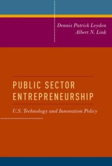 Public Sector Entrepreneurship : U.S. Technology and Innovation Policy