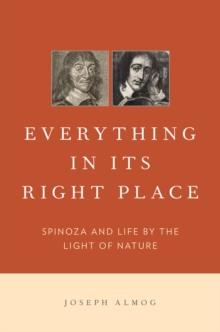 Everything in Its Right Place : Spinoza and Life by the Light of Nature