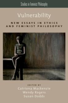 Vulnerability : New Essays in Ethics and Feminist Philosophy