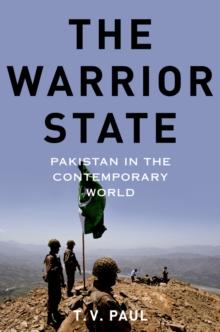 The Warrior State : Pakistan in the Contemporary World