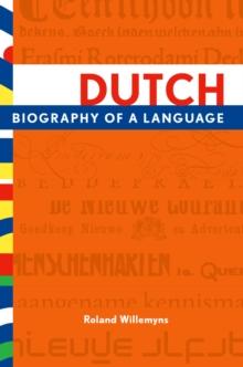 Dutch : Biography of a Language