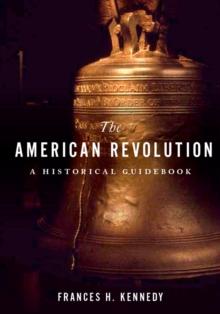 The American Revolution : A Historical Guidebook