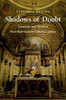 Shadows of Doubt : Language and Truth in Post-Reformation Catholic Culture