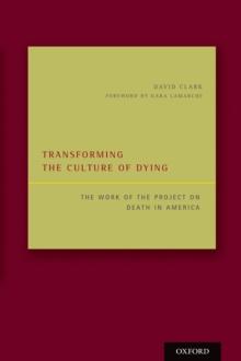 Transforming the Culture of Dying : The Work of the Project on Death in America