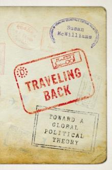 Traveling Back : Toward a Global Political Theory