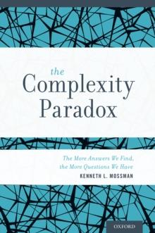 The Complexity Paradox : The More Answers We Find, the More Questions We Have