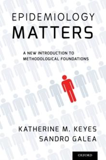 Epidemiology Matters : A New Introduction to Methodological Foundations