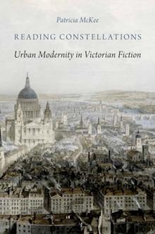 Reading Constellations : Urban Modernity in Victorian Fiction