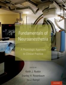 Fundamentals of Neuroanesthesia : A Physiologic Approach to Clinical Practice