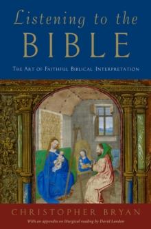 Listening to the Bible : The Art of Faithful Biblical Interpretation