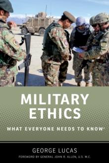 Military Ethics : What Everyone Needs to Know?